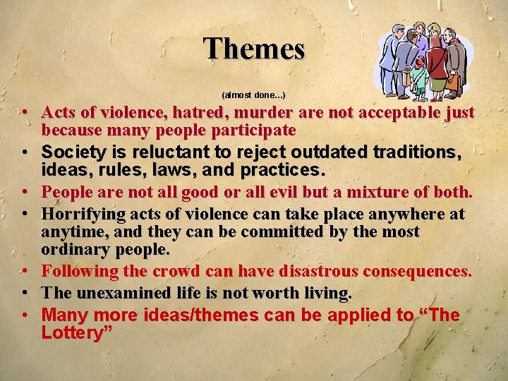 Themes (almost done…) • Acts of violence, hatred, murder are not acceptable just because