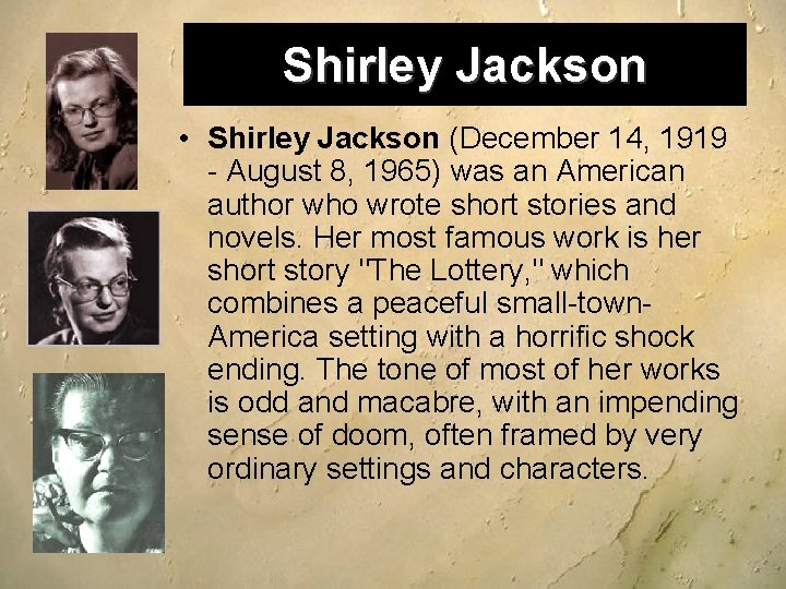 Shirley Jackson • Shirley Jackson (December 14, 1919 - August 8, 1965) was an