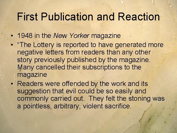 First Publication and Reaction • 1948 in the New Yorker magazine • “The Lottery