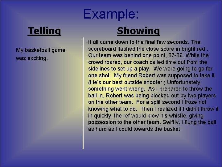 Example: Telling My basketball game was exciting. Showing It all came down to the Example: Telling My basketball game was exciting. Showing It all came down to the