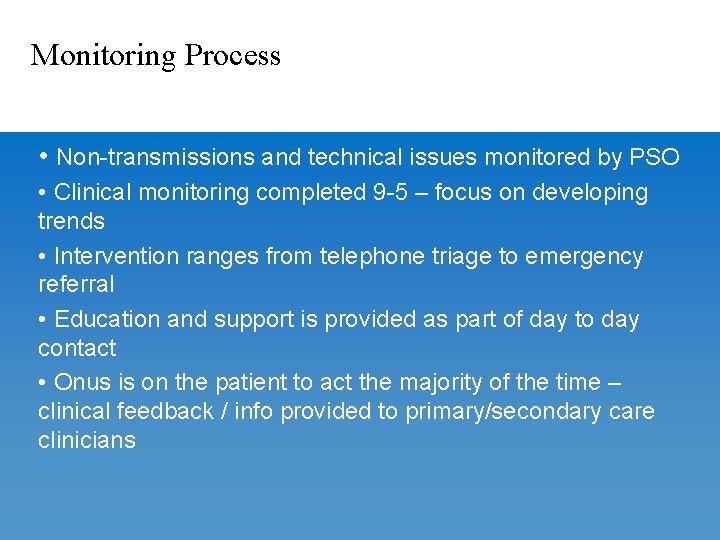 Monitoring Process • Non-transmissions and technical issues monitored by PSO • Clinical monitoring completed