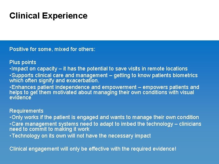 Clinical Experience Positive for some, mixed for others: Plus points • Impact on capacity