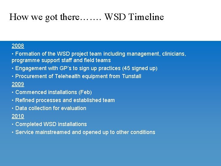 How we got there……. WSD Timeline 2008 • Formation of the WSD project team