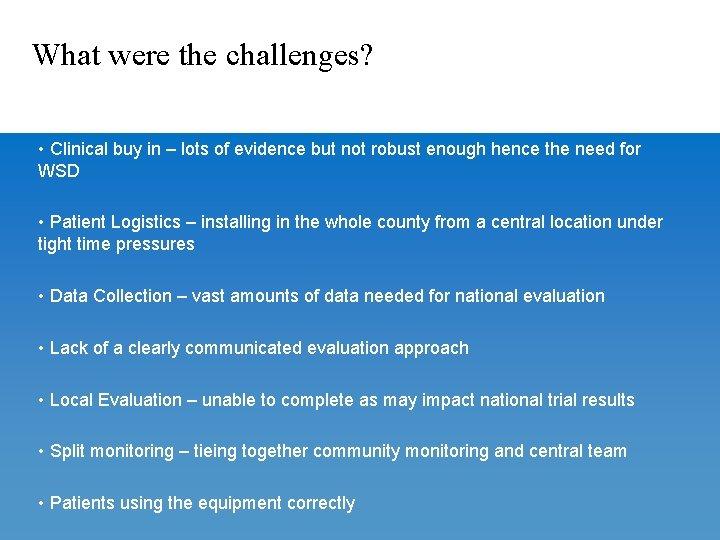 What were the challenges? • Clinical buy in – lots of evidence but not