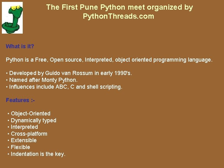 The First Pune Python meet organized by Python. Threads. com What is it? Python