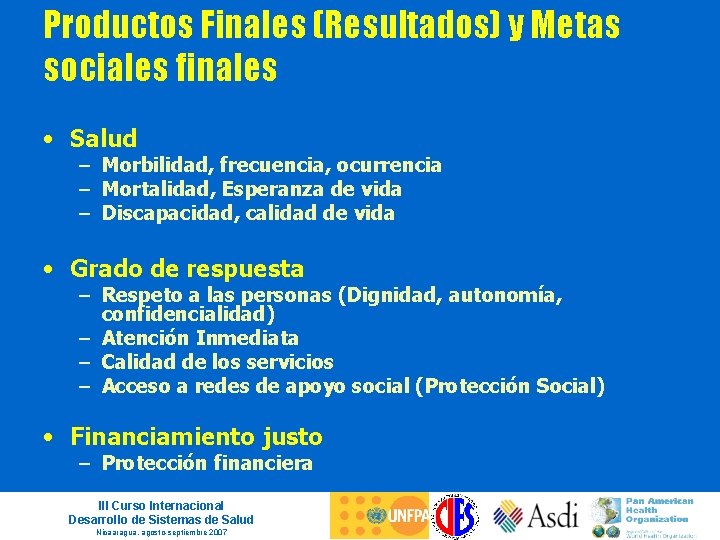 Productos Finales (Resultados) y Metas sociales finales • Salud – Morbilidad, frecuencia, ocurrencia –