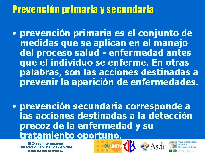 Prevención primaria y secundaria • prevención primaria es el conjunto de medidas que se