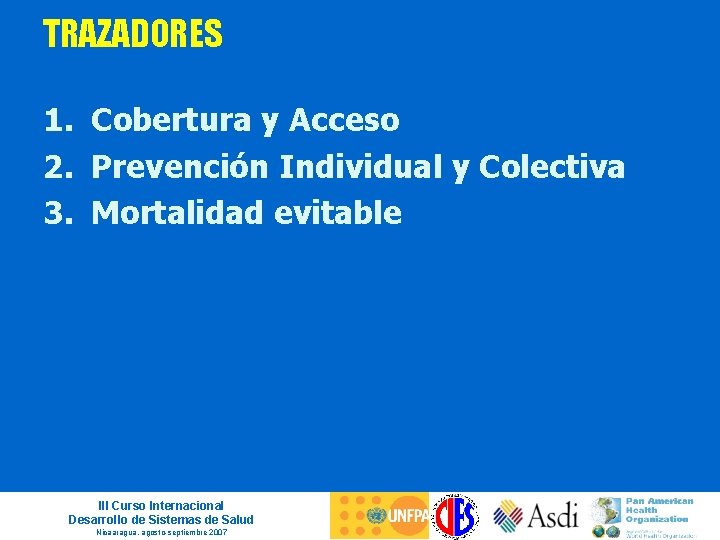 TRAZADORES 1. Cobertura y Acceso 2. Prevención Individual y Colectiva 3. Mortalidad evitable III