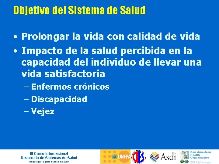 Objetivo del Sistema de Salud • Prolongar la vida con calidad de vida •