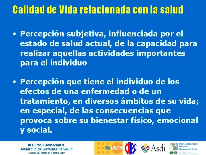 Calidad de Vida relacionada con la salud • Percepción subjetiva, influenciada por el estado