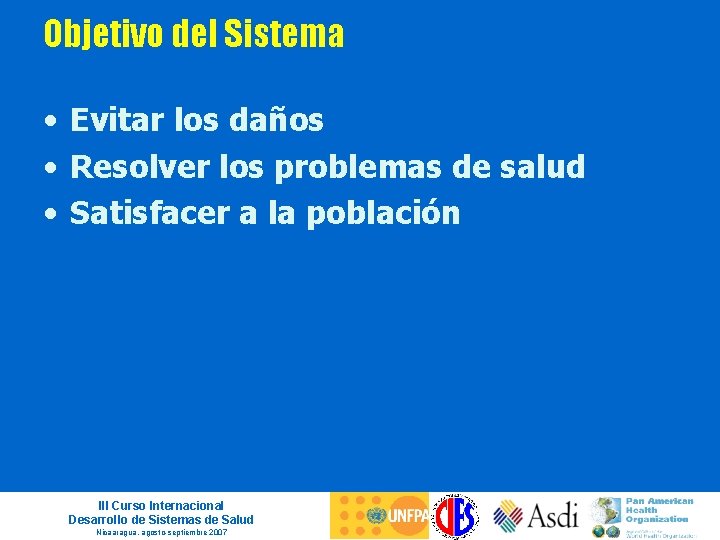 Objetivo del Sistema • Evitar los daños • Resolver los problemas de salud •