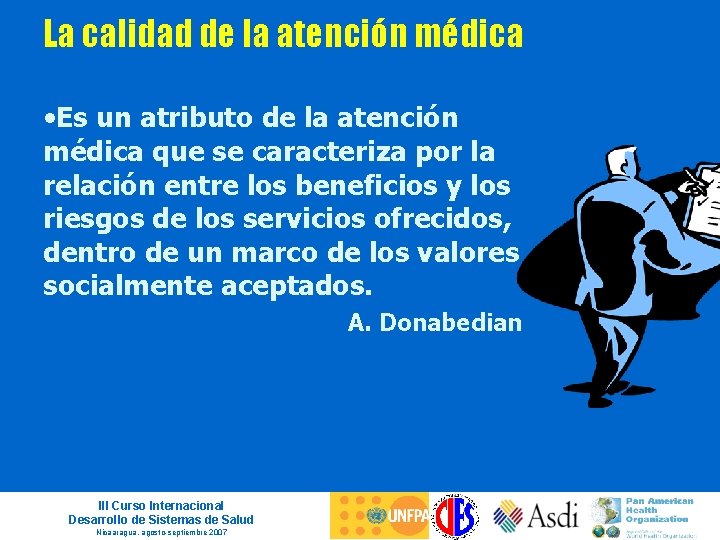 La calidad de la atención médica • Es un atributo de la atención médica