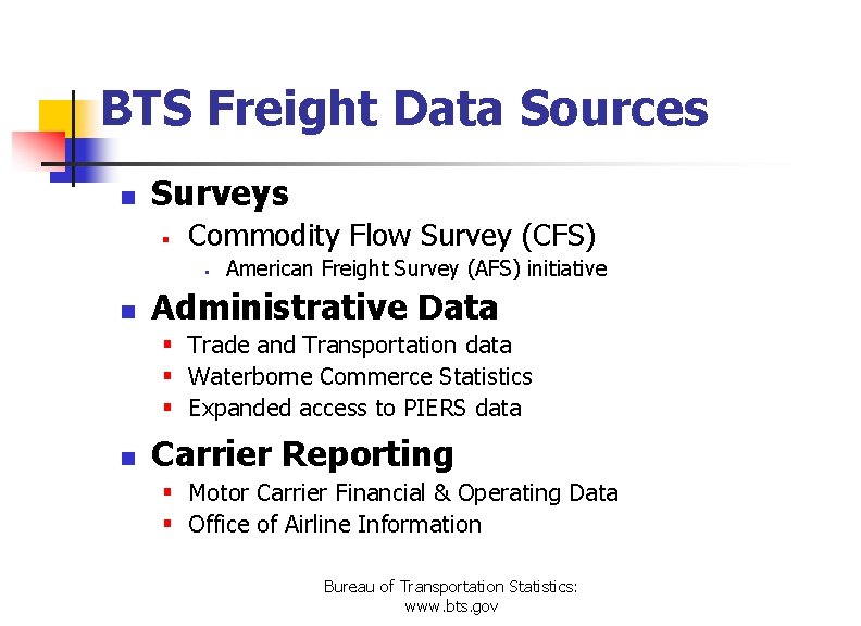 BTS Freight Data Sources n Surveys § Commodity Flow Survey (CFS) § n American