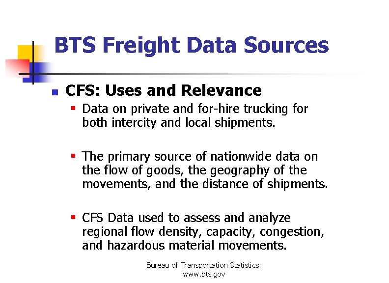 BTS Freight Data Sources n CFS: Uses and Relevance § Data on private and