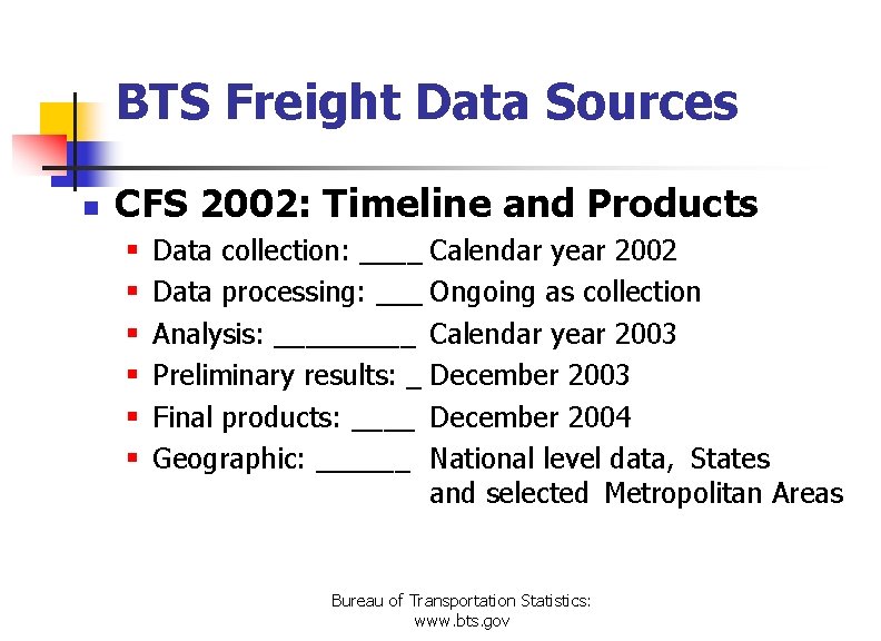 BTS Freight Data Sources n CFS 2002: Timeline and Products § § § Data