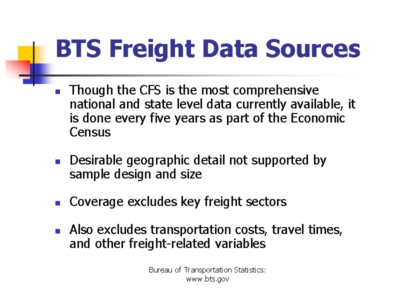 BTS Freight Data Sources n n Though the CFS is the most comprehensive national