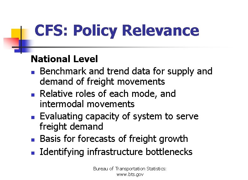 CFS: Policy Relevance National Level n Benchmark and trend data for supply and demand