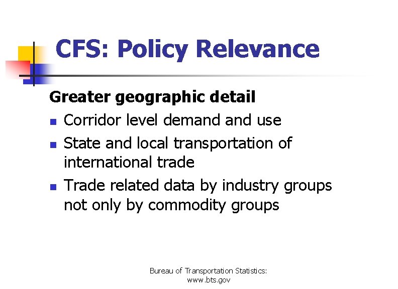 CFS: Policy Relevance Greater geographic detail n Corridor level demand use n State and