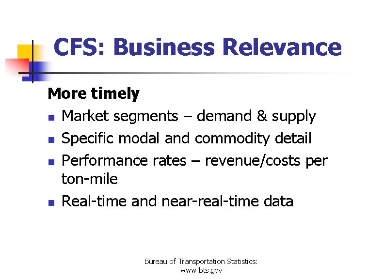 CFS: Business Relevance More timely n Market segments – demand & supply n Specific