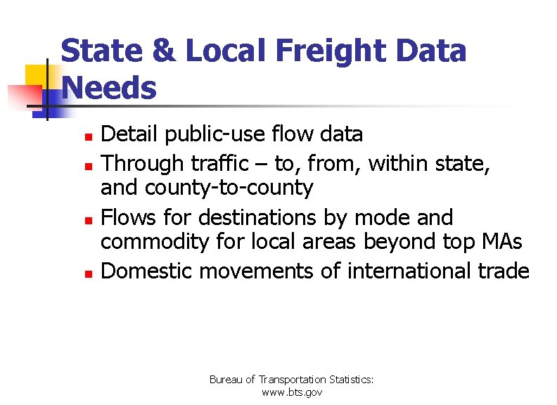 State & Local Freight Data Needs n n Detail public-use flow data Through traffic