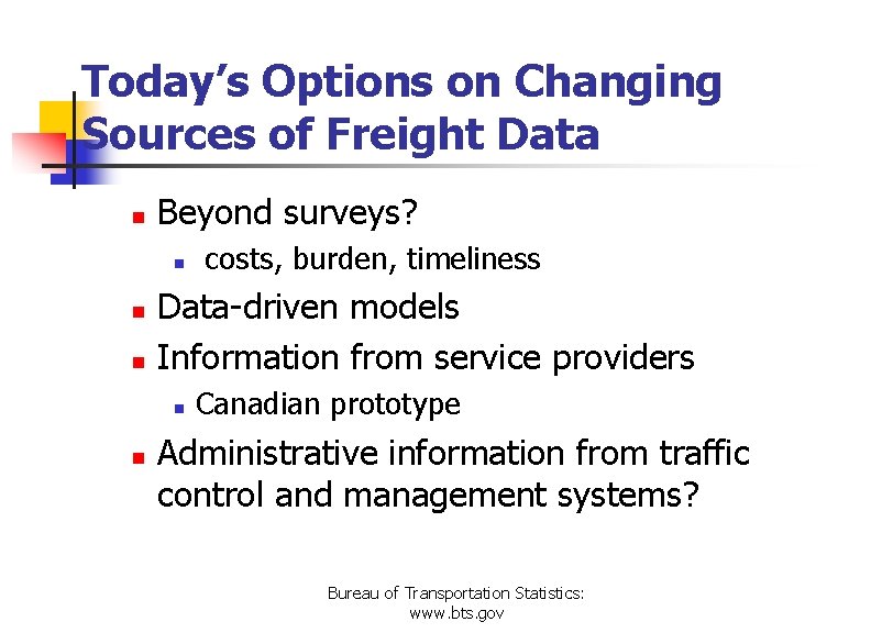 Today’s Options on Changing Sources of Freight Data n Beyond surveys? n n n