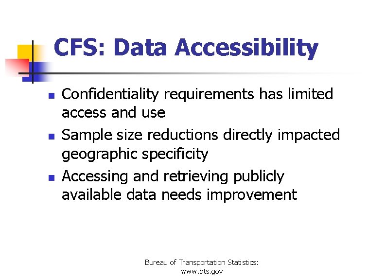 CFS: Data Accessibility n n n Confidentiality requirements has limited access and use Sample