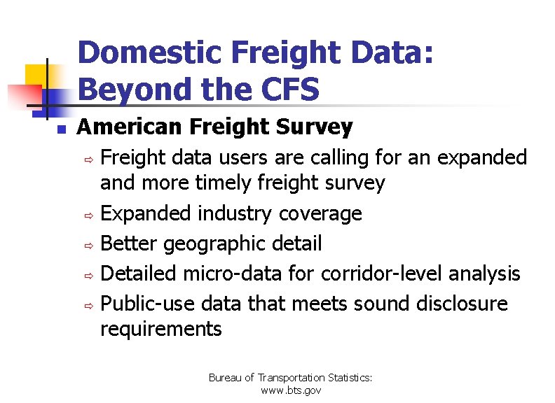 Domestic Freight Data: Beyond the CFS n American Freight Survey ð ð ð Freight