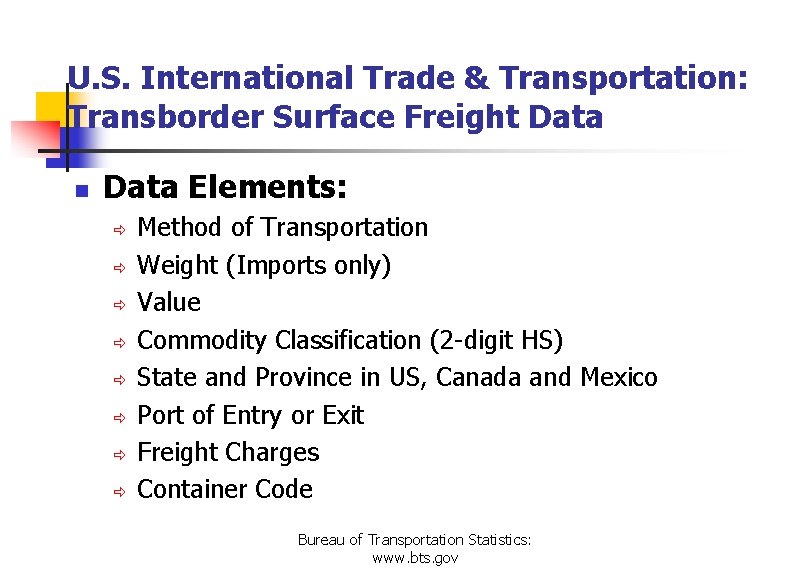 U. S. International Trade & Transportation: Transborder Surface Freight Data n Data Elements: ð