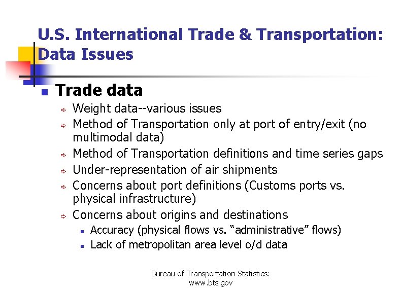 U. S. International Trade & Transportation: Data Issues n Trade data ð ð ð