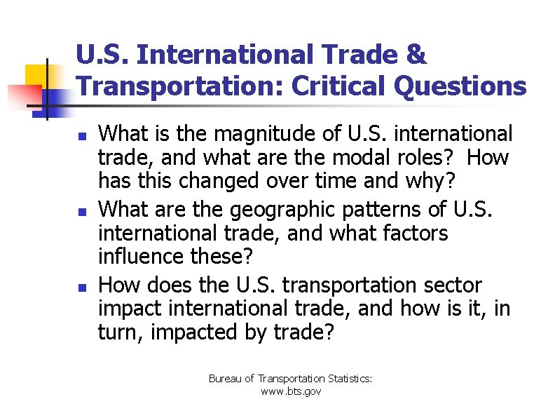 U. S. International Trade & Transportation: Critical Questions n n n What is the