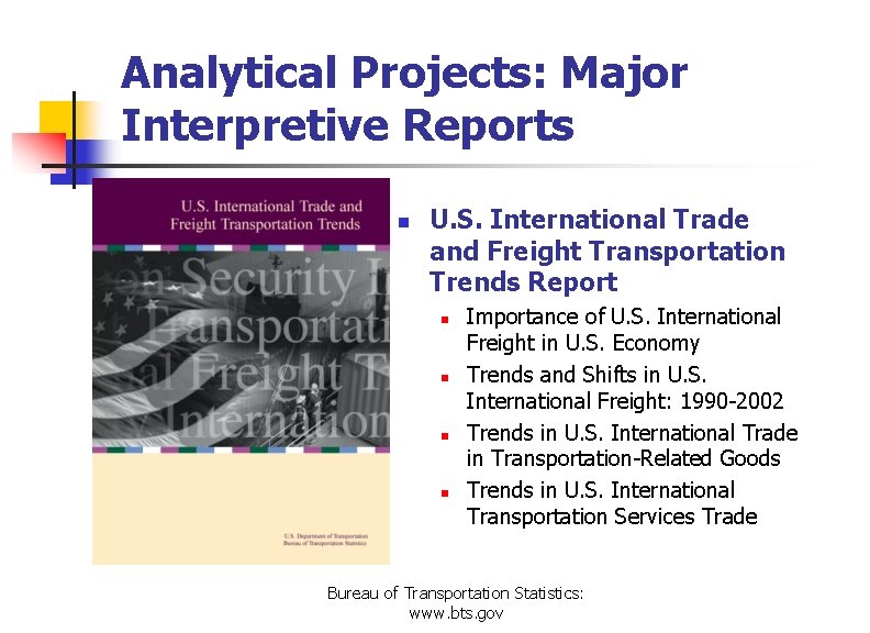 Analytical Projects: Major Interpretive Reports n U. S. International Trade and Freight Transportation Trends