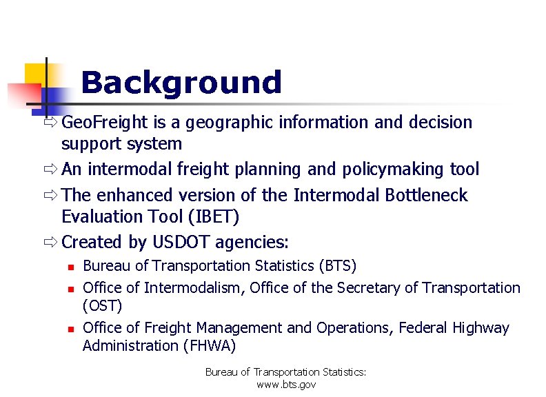 Background ð Geo. Freight is a geographic information and decision support system ð An