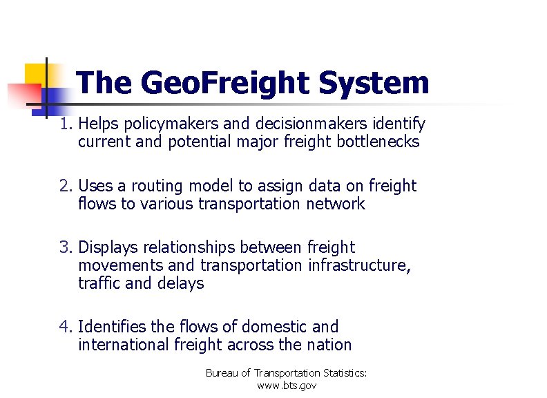 The Geo. Freight System 1. Helps policymakers and decisionmakers identify current and potential major