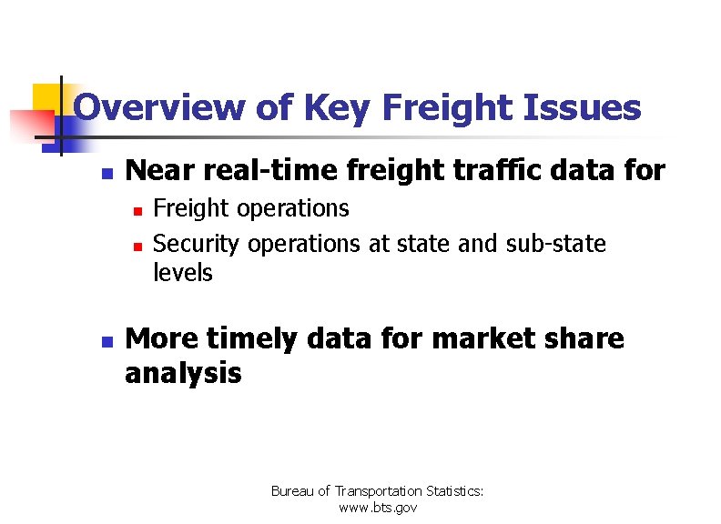 Overview of Key Freight Issues n Near real-time freight traffic data for n n