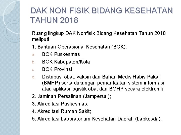 DAK NON FISIK BIDANG KESEHATAN TAHUN 2018 Ruang lingkup DAK Nonfisik Bidang Kesehatan Tahun