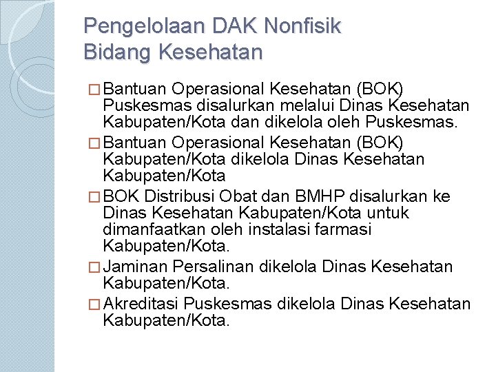 Pengelolaan DAK Nonfisik Bidang Kesehatan � Bantuan Operasional Kesehatan (BOK) Puskesmas disalurkan melalui Dinas