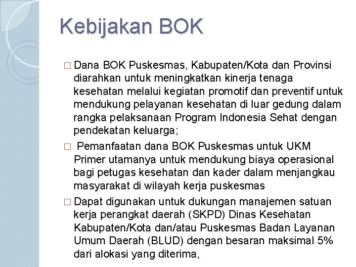 Kebijakan BOK � Dana BOK Puskesmas, Kabupaten/Kota dan Provinsi diarahkan untuk meningkatkan kinerja tenaga