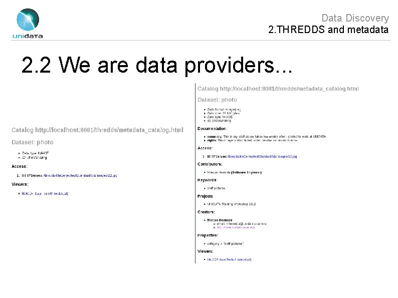 Data Discovery 2. THREDDS and metadata 2. 2 We are data providers. . .