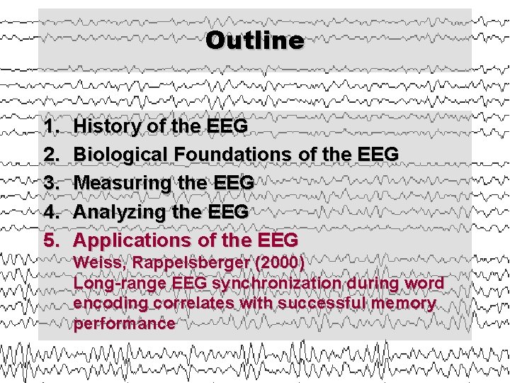 Outline 1. 2. 3. 4. 5. History of the EEG Biological Foundations of the
