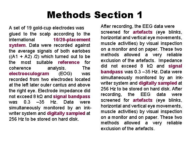 Methods Section 1 A set of 19 gold-cup electrodes was glued to the scalp