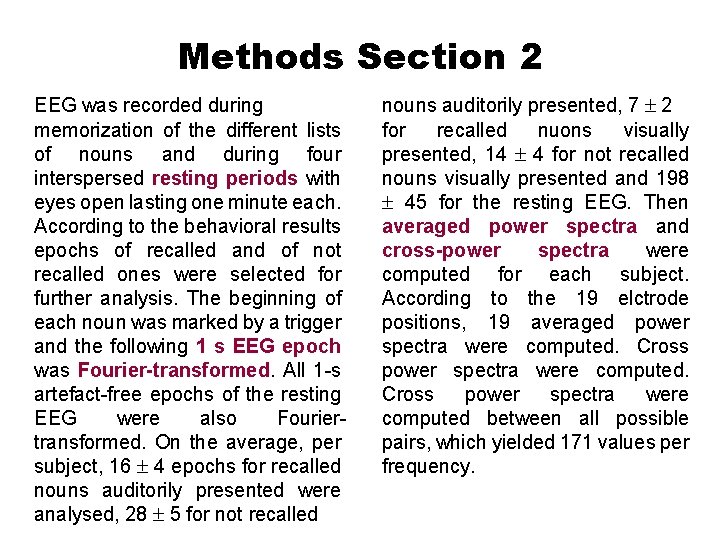 Methods Section 2 EEG was recorded during memorization of the different lists of nouns