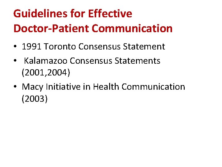 Guidelines for Effective Doctor-Patient Communication • 1991 Toronto Consensus Statement • Kalamazoo Consensus Statements