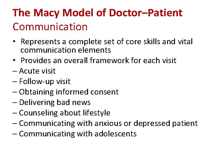 The Macy Model of Doctor–Patient Communication • Represents a complete set of core skills