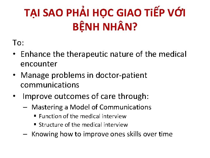 TẠI SAO PHẢI HỌC GIAO TiẾP VỚI BỆNH NH N? To: • Enhance therapeutic