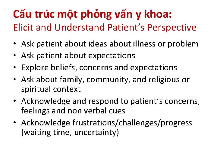 Cấu trúc một phỏng vấn y khoa: Elicit and Understand Patient’s Perspective Ask patient