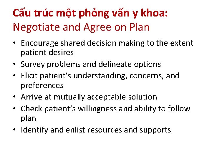 Cấu trúc một phỏng vấn y khoa: Negotiate and Agree on Plan • Encourage