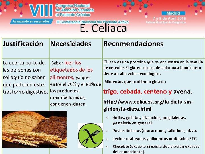 E. Celiaca Justificación Necesidades Recomendaciones Gluten es una proteína que se encuentra en la