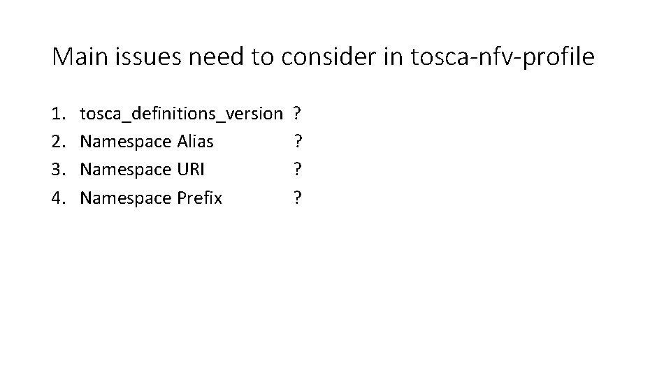 Main issues need to consider in tosca-nfv-profile 1. 2. 3. 4. tosca_definitions_version Namespace Alias