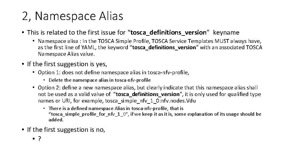 2, Namespace Alias • This is related to the first issue for “tosca_definitions_version” keyname