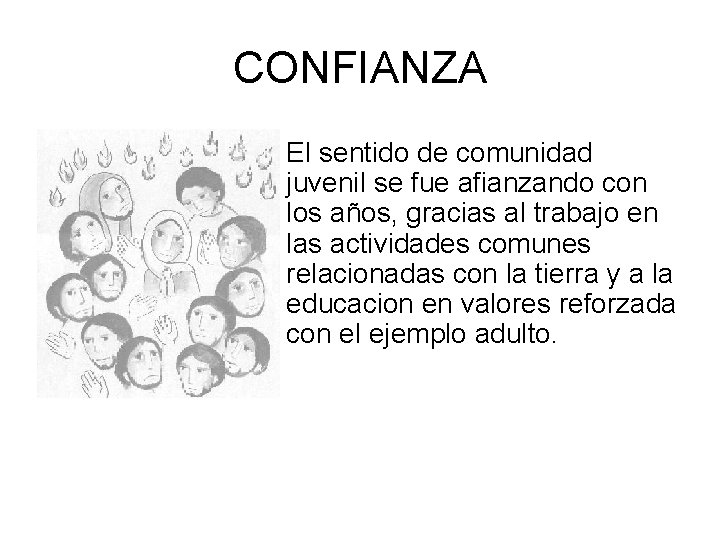 CONFIANZA • El sentido de comunidad juvenil se fue afianzando con los años, gracias